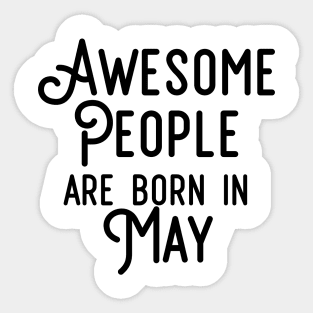 Awesome People Are Born In May (Black Text) Sticker
